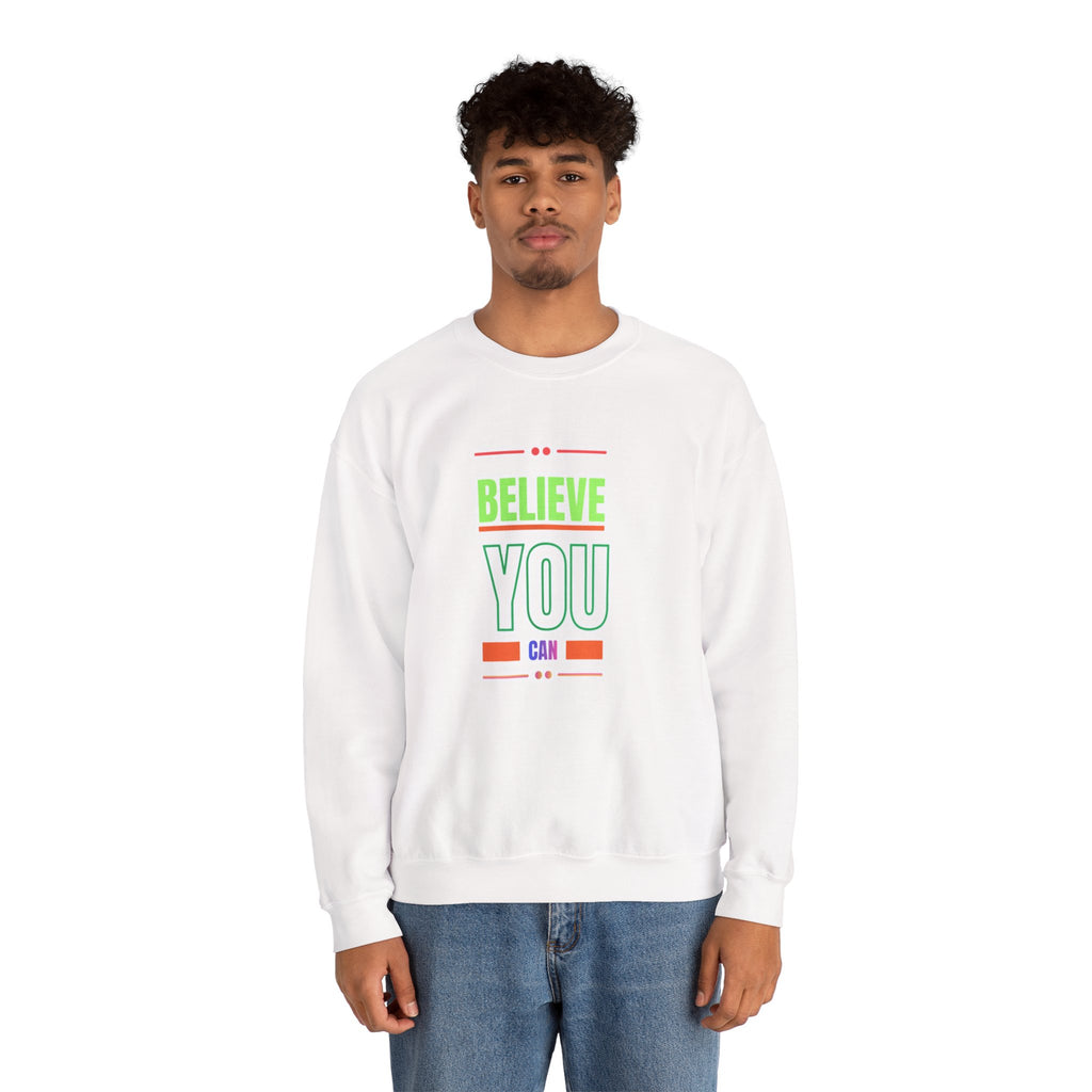 Believe You Can Sweatshirt — Motivational Crewneck