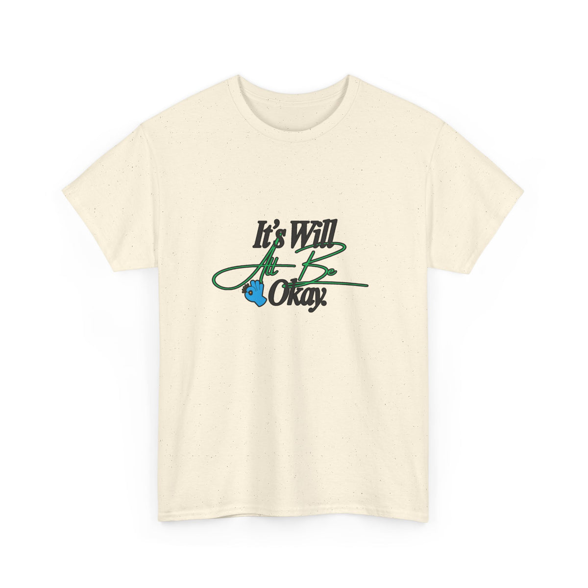 "It’s Will Be Okay" Comfort Tee — Inspirational Casual T-Shirt