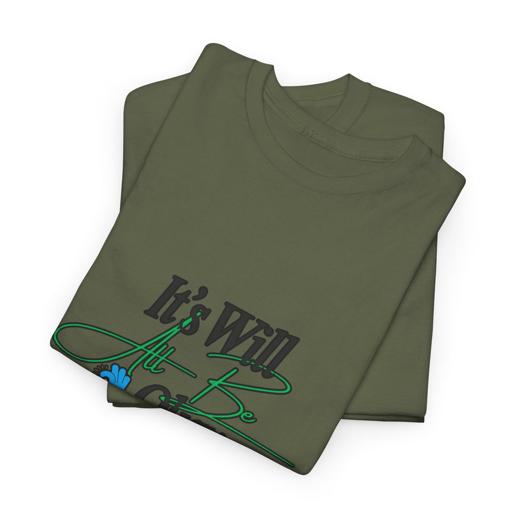 "It’s Will Be Okay" Comfort Tee — Inspirational Casual T-Shirt
