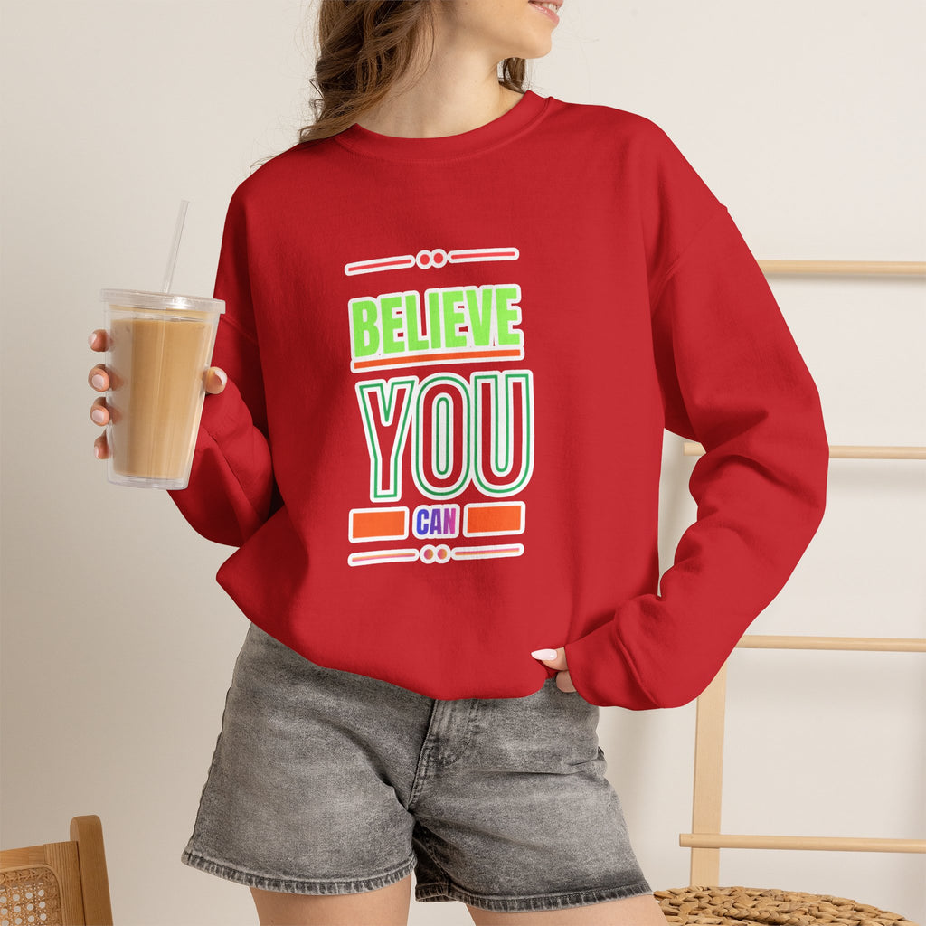 Believe You Can Sweatshirt — Motivational Crewneck
