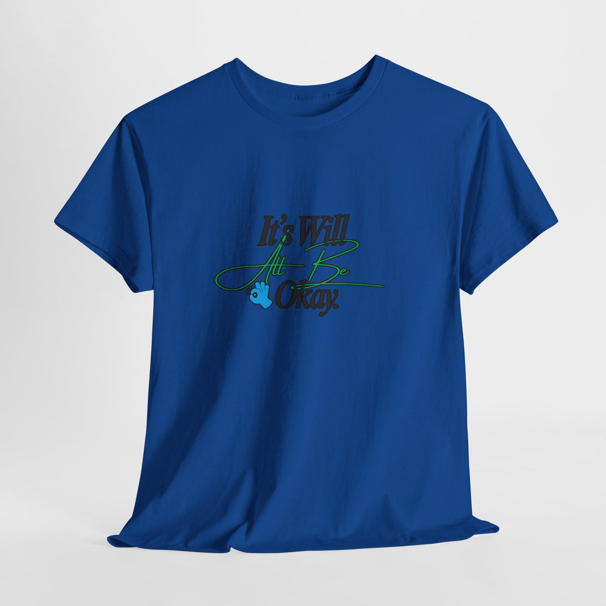 "It’s Will Be Okay" Comfort Tee — Inspirational Casual T-Shirt
