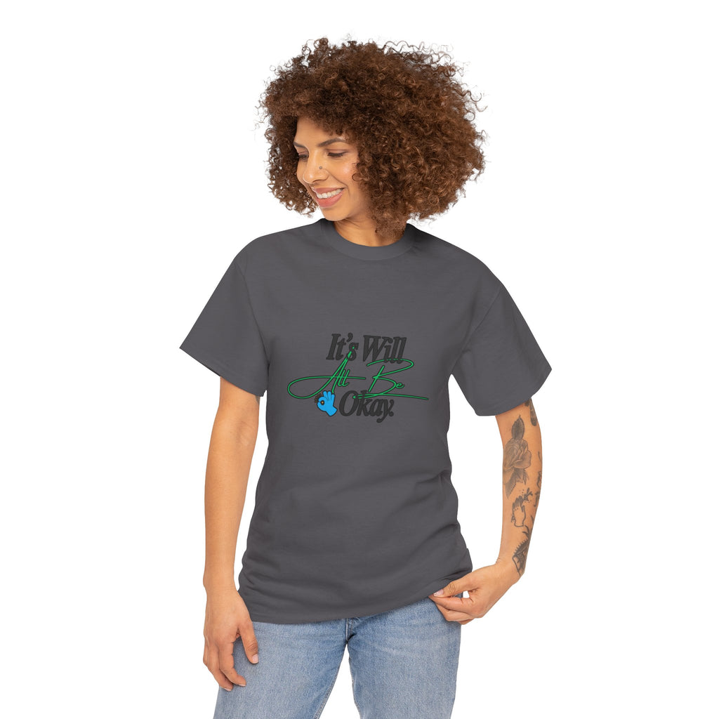"It’s Will Be Okay" Comfort Tee — Inspirational Casual T-Shirt
