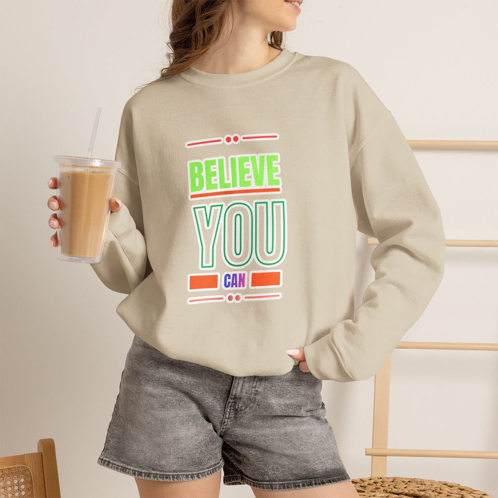Believe You Can Sweatshirt — Motivational Crewneck